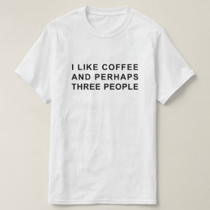 T-SHIRT JE SUIS FAN DE CAFÉ ET PEUT-ÊTRE TROIS PERSONNES