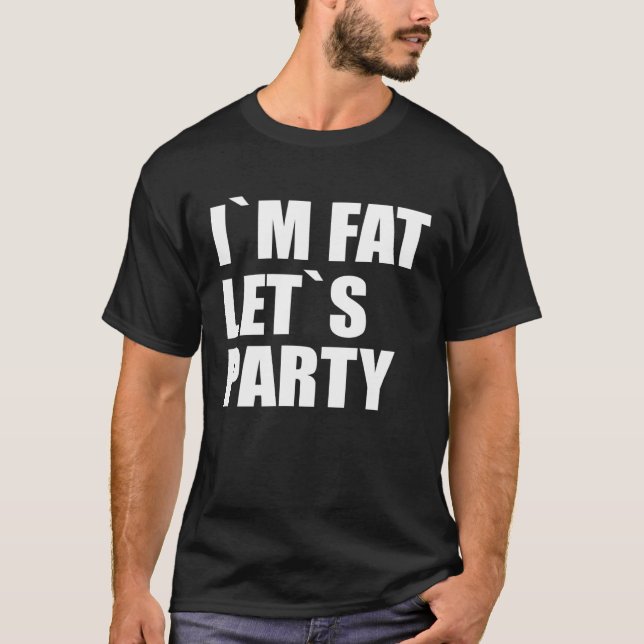 T-shirt Je suis Fat Let´s Party (Devant)