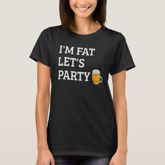 T-shirt Je suis Fat Let's Party Boire Party 4