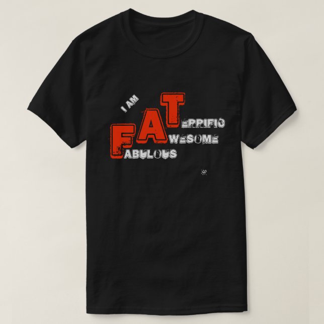 T-shirt Je suis FAT (terribles impressionnants fabuleux) (Design devant)