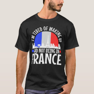 T-shirt Je suis fatigué de me réveiller et de ne pas être