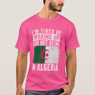 T-shirt Je suis fatigué de me réveiller et de ne pas être 