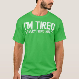 T-shirt Je suis fatigué et tout fait mal Entraînement sarc