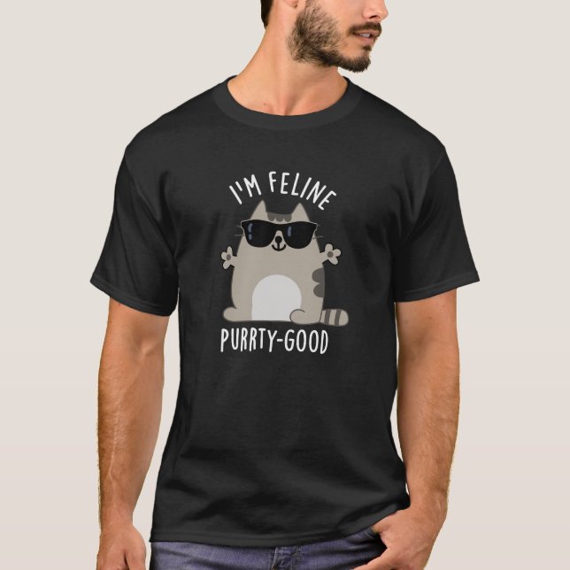 T-shirt Je suis Feline Purr-ty Good Funny Chat Pun Dark BG (Devant)