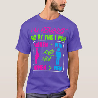 T-shirt Je Suis Féministe Et Par Là, Je Veux Dire Femmes É