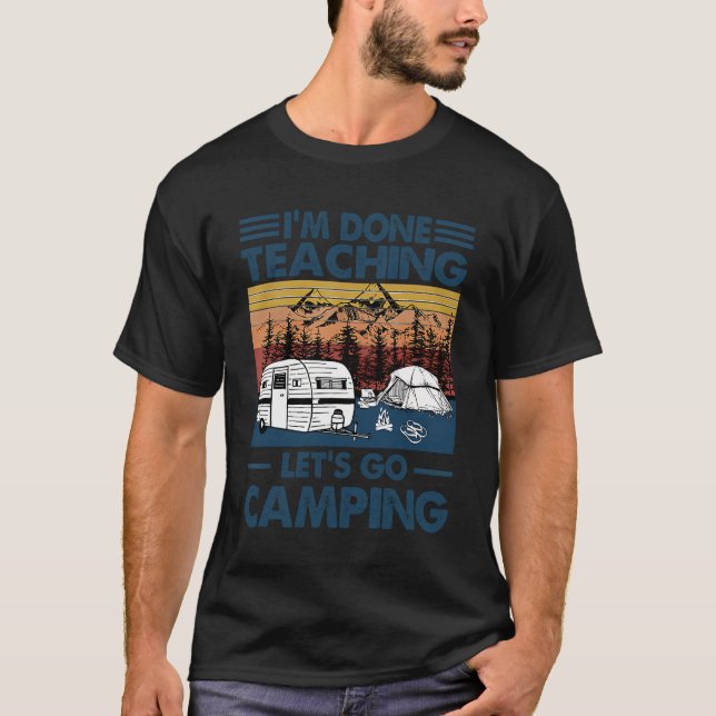 T-shirt Je Suis Fini Enseigner Allons Camping Funny Enseig (Devant)