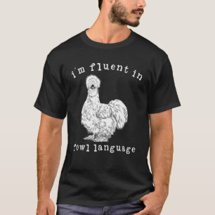 T-shirt Je suis Fluent In Fowl Language Funny Silkie Chick