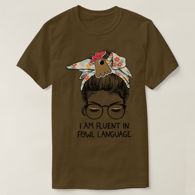 T-shirt Je Suis Fluide En Fowl Language Messy Bun Chicken  (Design devant)