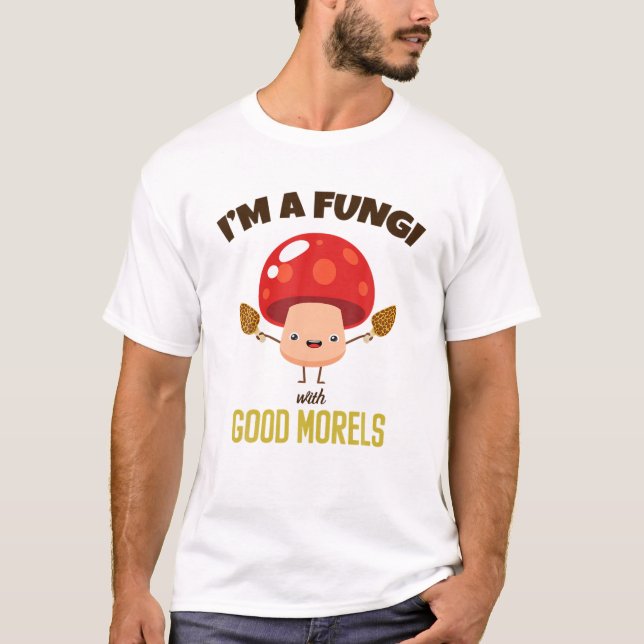 T-shirt Je Suis FUNGI Avec DE BONNES MORELS - Drôle Mushr (Devant)