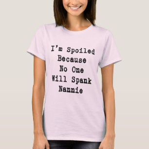 T-shirt Je suis gâté parce que personne ne flirtera Nann