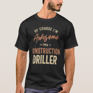 T-shirt Je suis génial Je suis un Driller de Construction