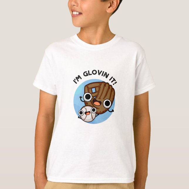 T-shirt Je suis Glovin It Funny Baseball Pun (Devant)
