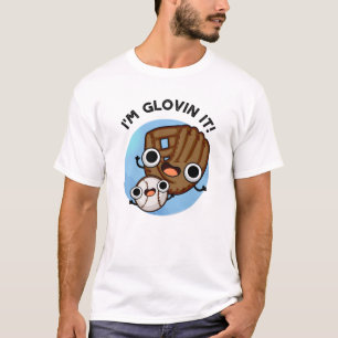 T-shirt Je suis Glovin It Funny Baseball Pun