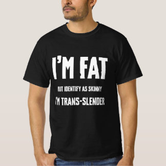 T-shirt Je suis gros mais je m'identifie comme maigre, je 