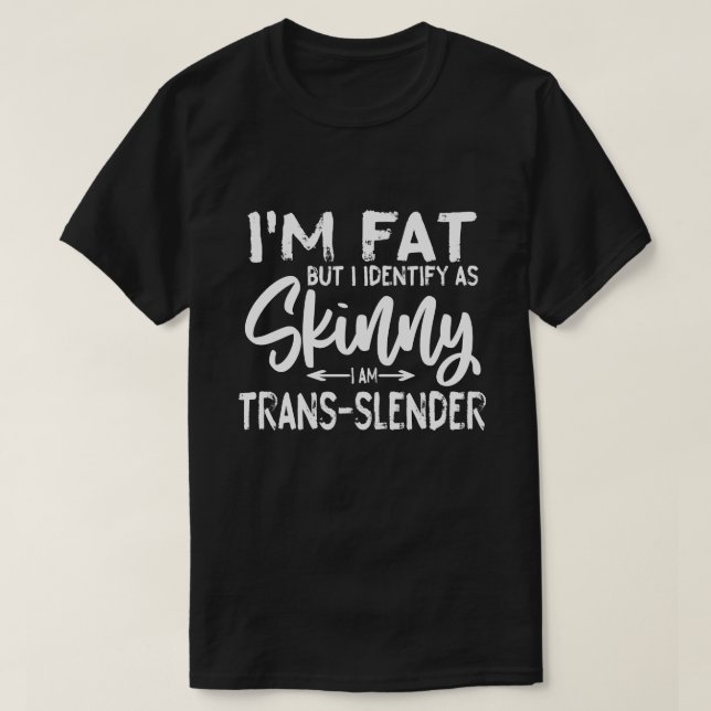 T-shirt Je suis gros mais je m'identifie comme maigre je s (Design devant)