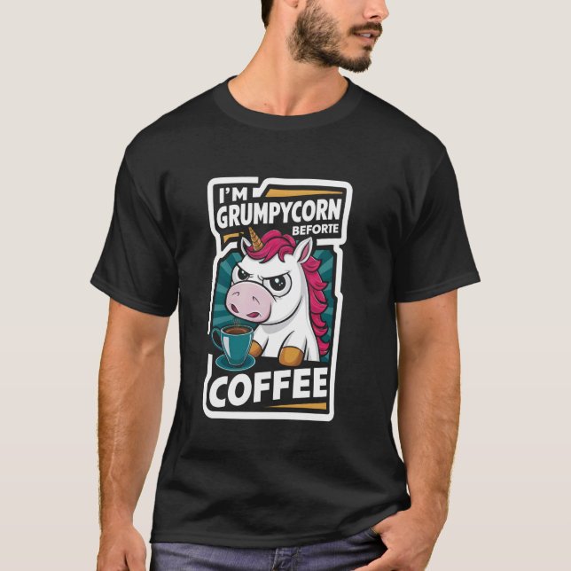 T-shirt Je suis Grumpycorn avant le café Funny café humour (Devant)