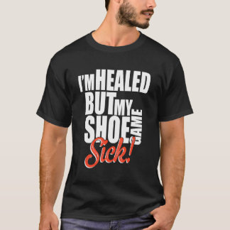 T-shirt Je suis guéri, mais mon jeu de chaussures mal vête