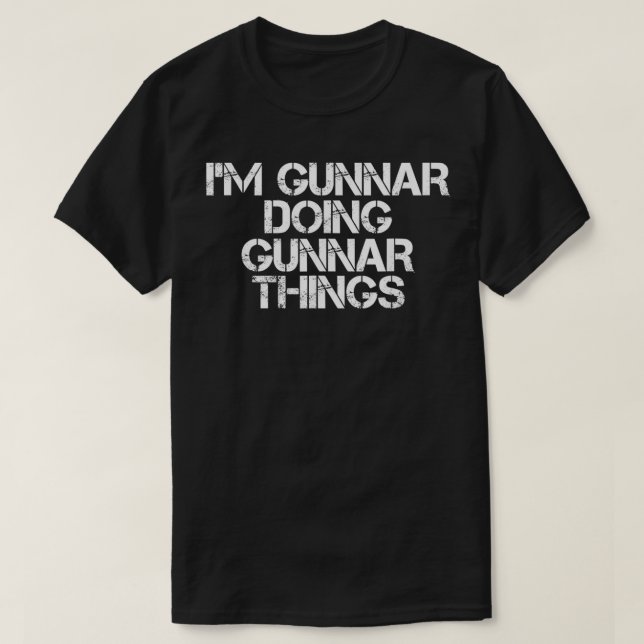 T-shirt JE SUIS GUNNAR FAIRE DES CHOSES GUNNAR Nom Anniver (Design devant)