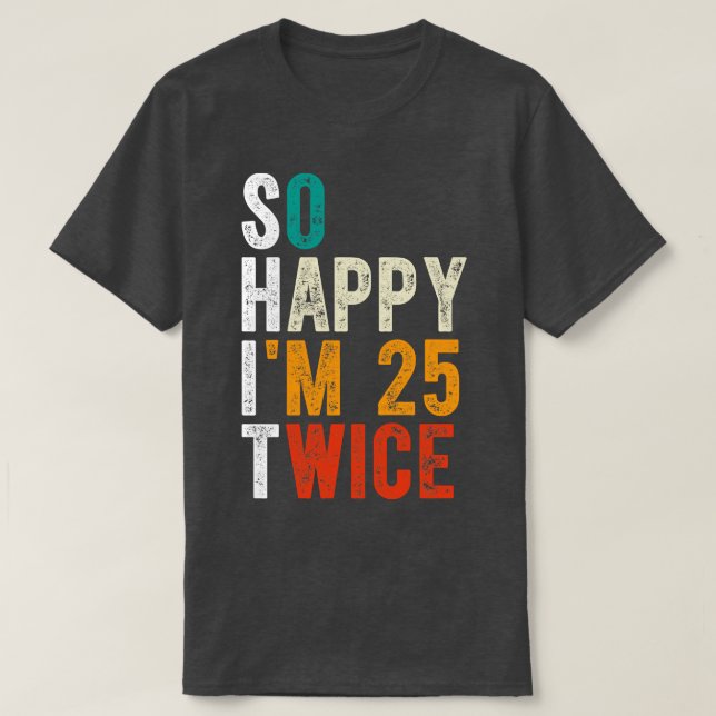 T-shirt Je Suis Heureux 25 Deux Fois (Design devant)