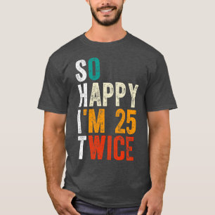 T-shirt Je Suis Heureux 25 Deux Fois