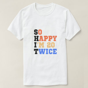 T-shirt Je suis heureux d'avoir 20 Humours d'anniversaire