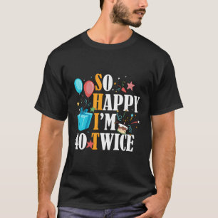 T-shirt Je Suis Heureux D'Avoir Quarante-Quatre-Vingt-Quat
