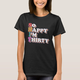 T-shirt Je suis heureux d'être au 30e anniversaire de la f