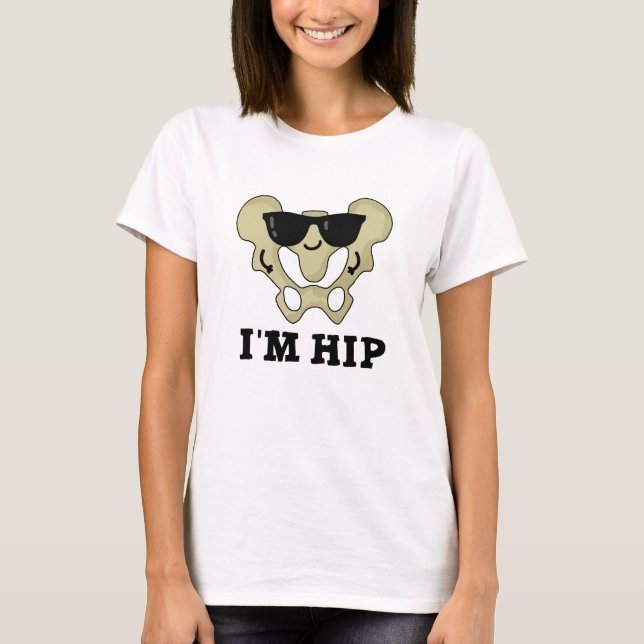 T-shirt Je suis Hip Funny Hipbone Anatomy Pun (Devant)