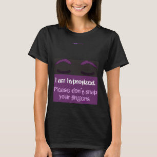 T-shirt Je suis hypnotisé. S'il vous plaît, ne vous prenez