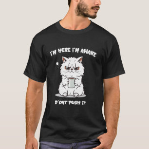 T-shirt Je suis ici je suis éveillé n'insiste pas citation