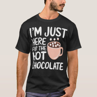 T-shirt JE Suis ICI juste pour le chocolat chaud Chocolat 