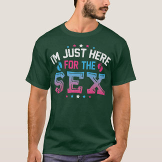 T-shirt Je suis ici juste pour le Se Funny Genre Reveal Ba