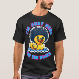 T-shirt Je Suis ICI Juste Pour Les Canards De Croisière Mi