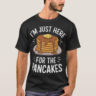 T-SHIRT JE SUIS ICI JUSTE POUR LES CRÊPES