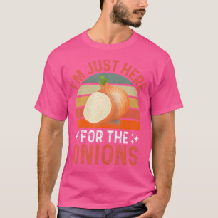T-shirt JE Suis Ici Juste Pour Les Oignons Drôle Festival