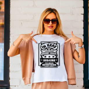 T-shirt Je suis ici parce que vous avez cassé quelque chos