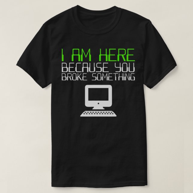 T-shirt Je Suis Ici Parce Que Vous Avez Fractionné Quelque (Design devant)