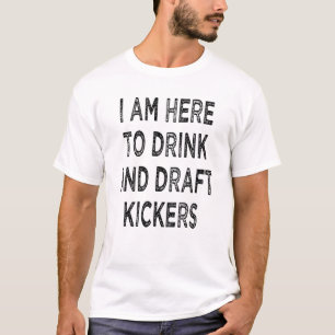 T-shirt Je Suis Ici Pour Boire Et Ébauche Kickers Imaginai