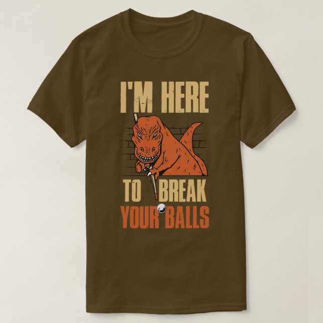 T-shirt Je Suis Ici Pour Briser Vos Boules Billard Drôle (Design devant)