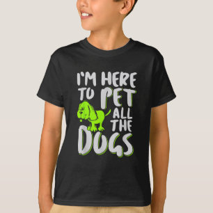 T-shirt Je suis ici pour caresser tous les chiens Amateur 