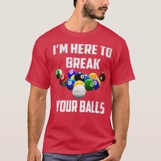 T-shirt Je suis ici pour casser vos boules piscine Billard