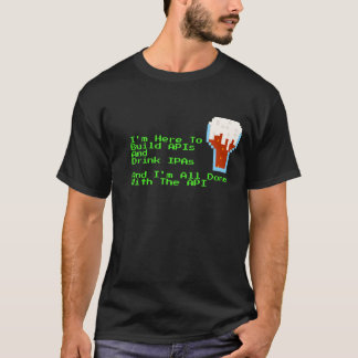T-shirt Je suis ici pour construire des API et boire des I