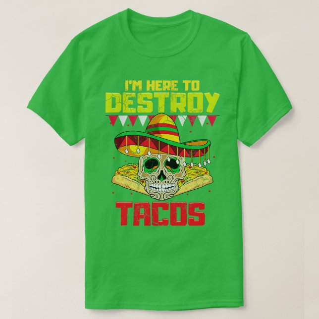 T-shirt Je Suis Ici Pour Détruire Tacos Nourriture Mexicai (Design devant)