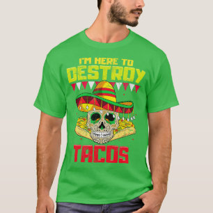 T-shirt Je Suis Ici Pour Détruire Tacos Nourriture Mexicai