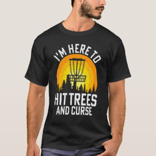 T-shirt Je suis ici pour frapper les arbres et la malédict