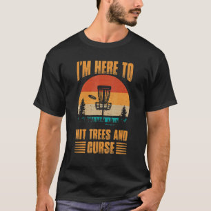 T-shirt Je suis ici pour frapper les arbres et malédiction
