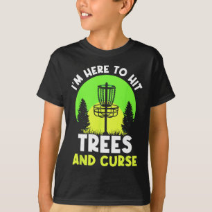 T-shirt Je suis ici pour frapper les arbres et maudire les