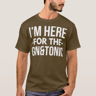 T-shirt Je suis ici pour Gin et Tonic