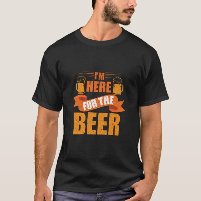 T-shirt Je suis ici pour la bière drôle (Devant)