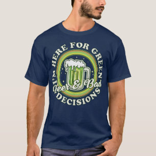 T-shirt Je suis ici pour la bière verte et les mauvaises d